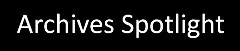 Archives Spotlight