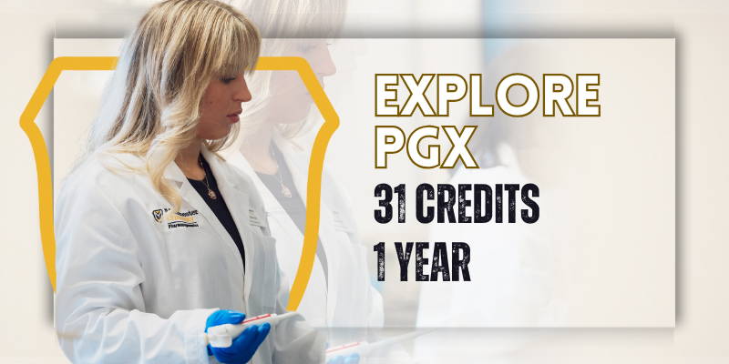 Explore PGx at 31 credits and 1 year to completion.