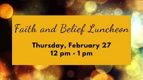 Faith and Belief Luncheon Feb Banner