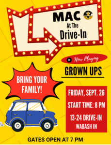 Join MAC events at the Wabash Drive-in Theatre for a fun evening of "Grownups" starting at 8pm on Friday the 27th.