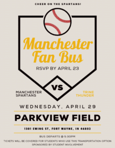 This poster is about a call out for the Manchester fun bus. Which is a bus that will take students who sign up and RSVP to the Parkview Field for Manchester VS Trine. Which is Wednesday, April 29. RSVP by April 23.